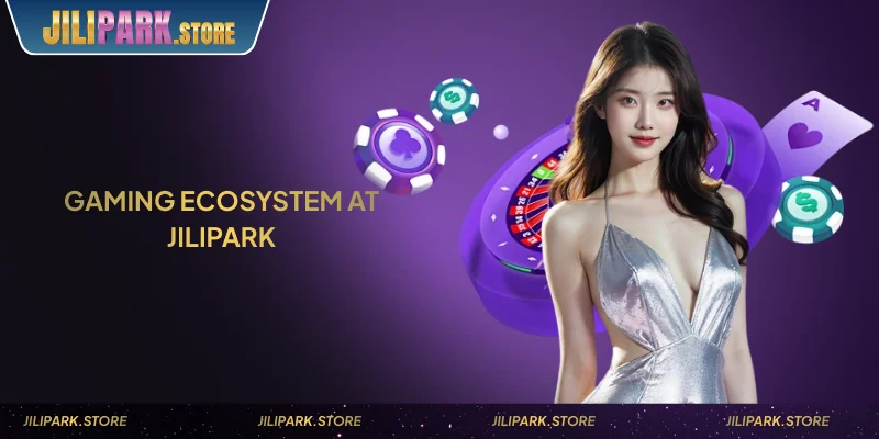 About Jilipark – Our Story and Platform Standards 2 jilipark gaming ecosystem showing all connected platforms and services